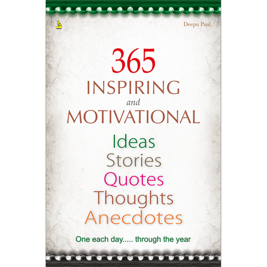 365 Inspiring and Motivational Ideas Stories Quotes Thoughts Anecdotes