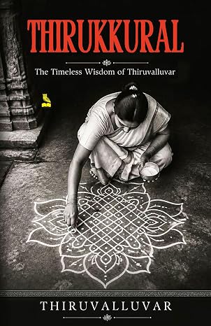 THIRUKKURAL - THE TIMELESS WISDOM OF THIRUVALLUVAR
