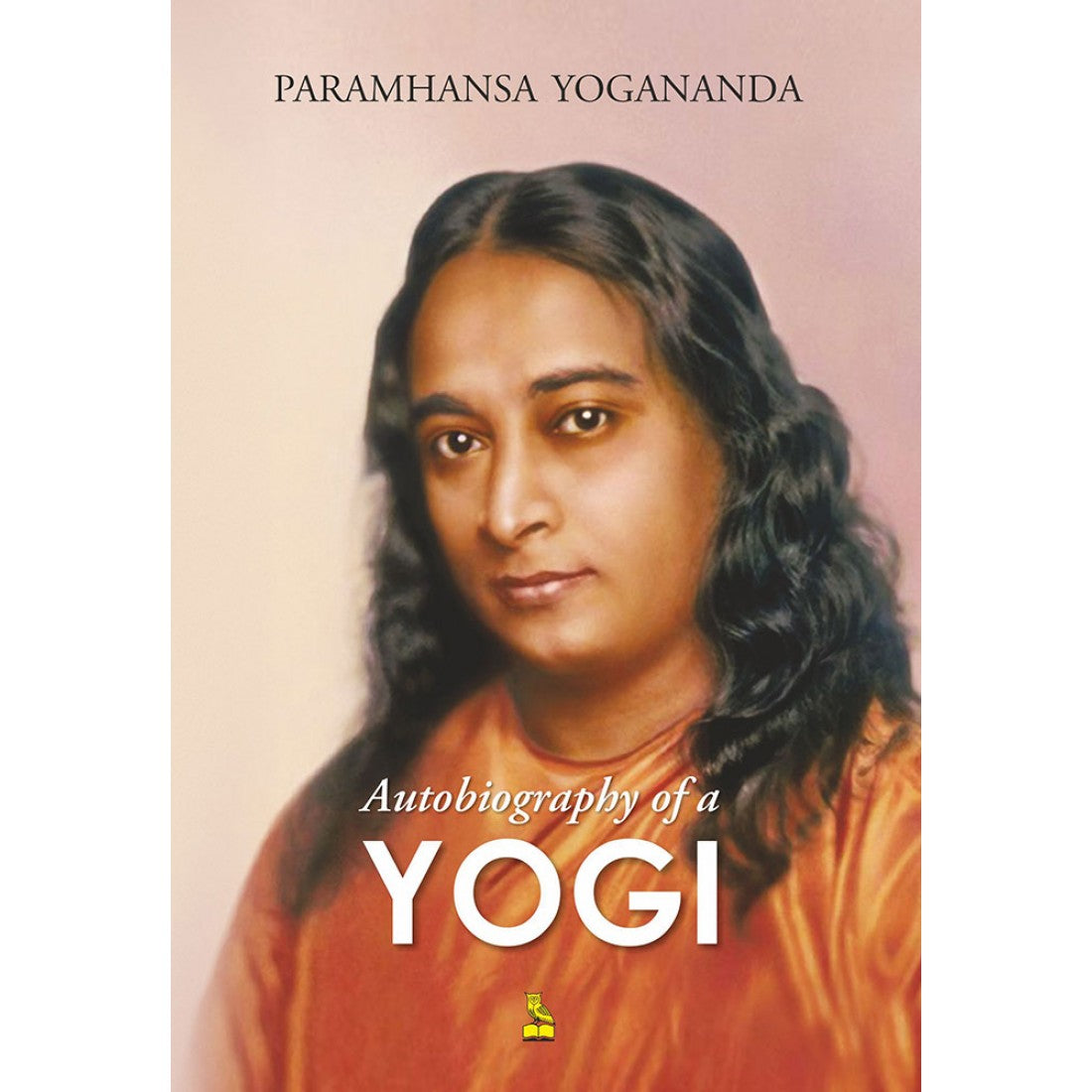 AUTOBIOGRAPHY OF A YOGI PARAMHANSA YOGANANDA