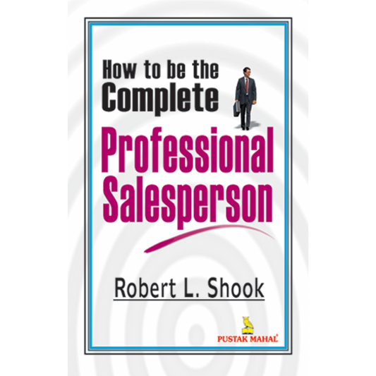 How To Be A Complete Profesional Sales Person
