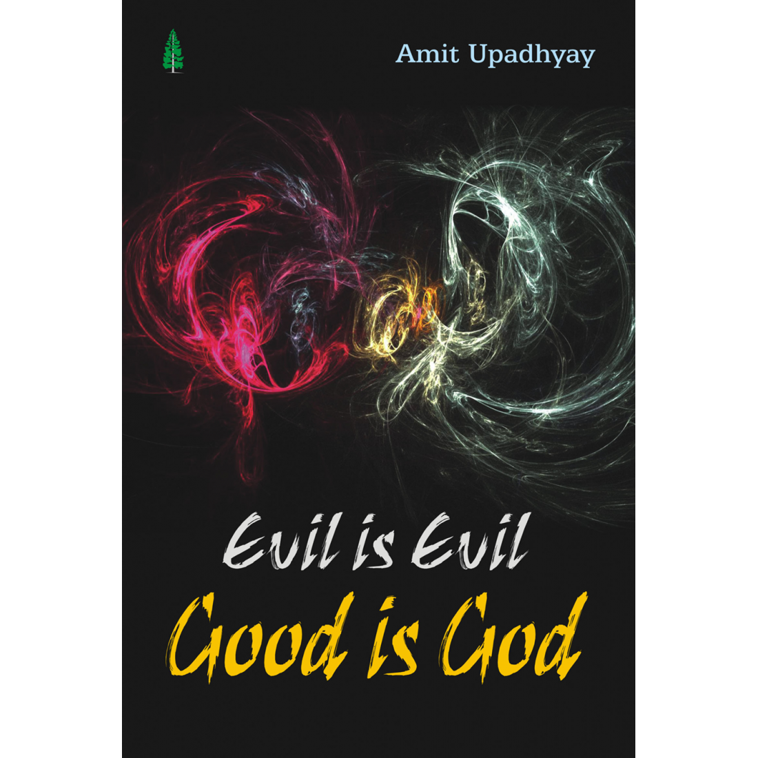 Evil is Evil Good is God